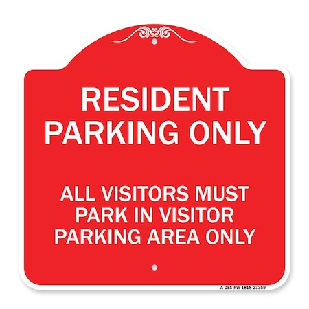 Signmission Parking Resident Parking Only All Visitors Must Park in Visitor Parking Area Only, RW-1818-23359 A-DES-RW-1818-23359